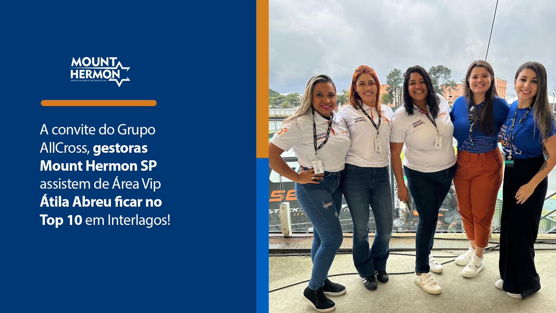 A convite do Grupo AllCross, gestoras Mount Hermon SP assistem de Área Vip Átila Abreu ficar no Top 10 em Interlagos! — Mount Hermon