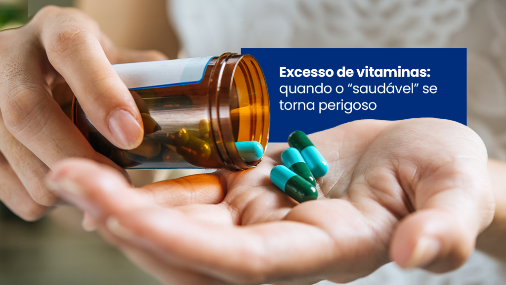 Excesso de vitaminas também pode causar doenças